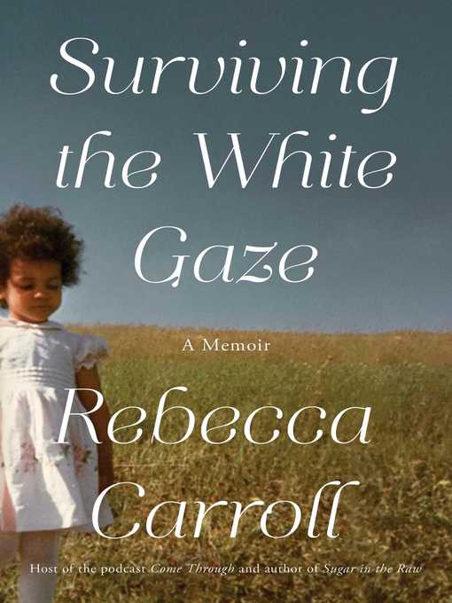 Title details for Surviving the White Gaze by Rebecca Carroll - Available